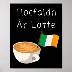 Póster Tiocfaidh Ar La Latte Café Republicano Irlandés