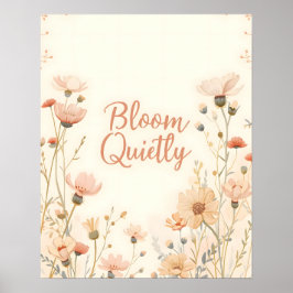 Póster Tipografía de cita inspiradora Bloom Quietly