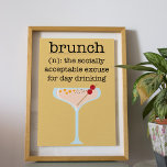 Póster Tipografía divertida de citas de bebida de Brunch<br><div class="desc">Poster de Brunch social - ¿Están las 5 en punto, verdad? Presentando nuestro poster de brunch sensacionalista, joven y divertida: "Brunch, la excusa socialmente aceptable para beber el día" Este diseño tiene un ilustracion de una bebida sofisticada y colorida con nuestra propia definición de brunch como un diccionario en un...</div>