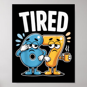 Póster Tired Six Seven 67 Disfraz Divertido Número de Caf