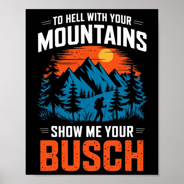 Póster To Hell With Your Mountains Show Me Your Busch Hik (Frente)