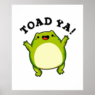 Póster Toad Ya Funny Frog Pun