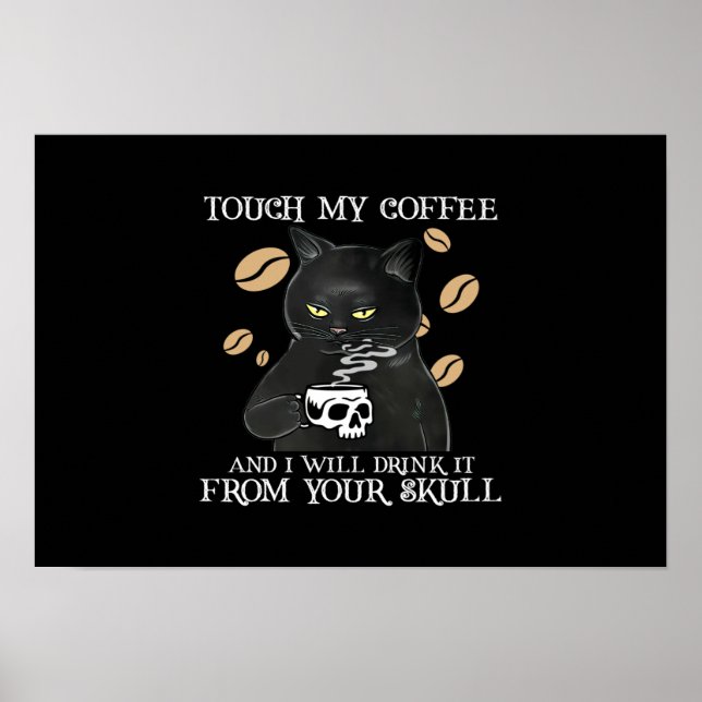 Póster Tócame mis gatos de café y lo beberé (Frente)