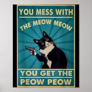 Póster Tocas Al Meow Meow Y Obtienes Este Peow Peow