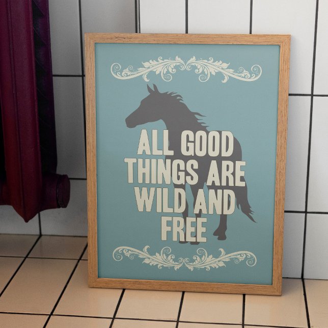 Póster Todas Las Cosas Buenas Son Salvajes Y Libres (Horse lover poster wall art design, All Good Things Are Wild And Free)