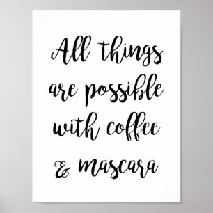 Póster Todas las cosas son posibles con café y rímel