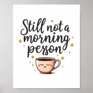 Póster Todavía no es una persona divertida por la mañana