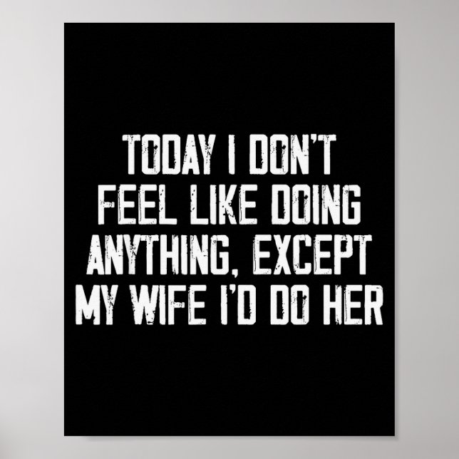 Póster Today I Don't Feel Like Doing Anything Except My W (Frente)