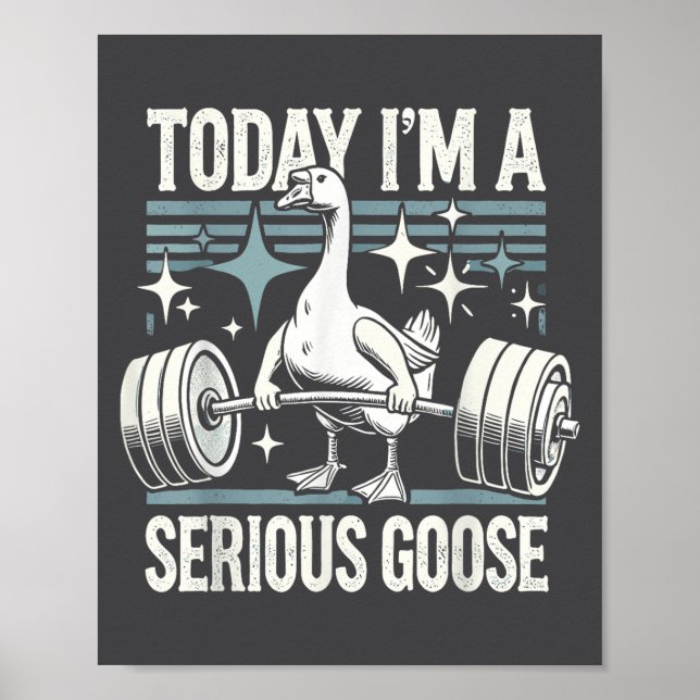 Póster Today I'm A Serious Goose Funny Lifting Weights Gy (Frente)