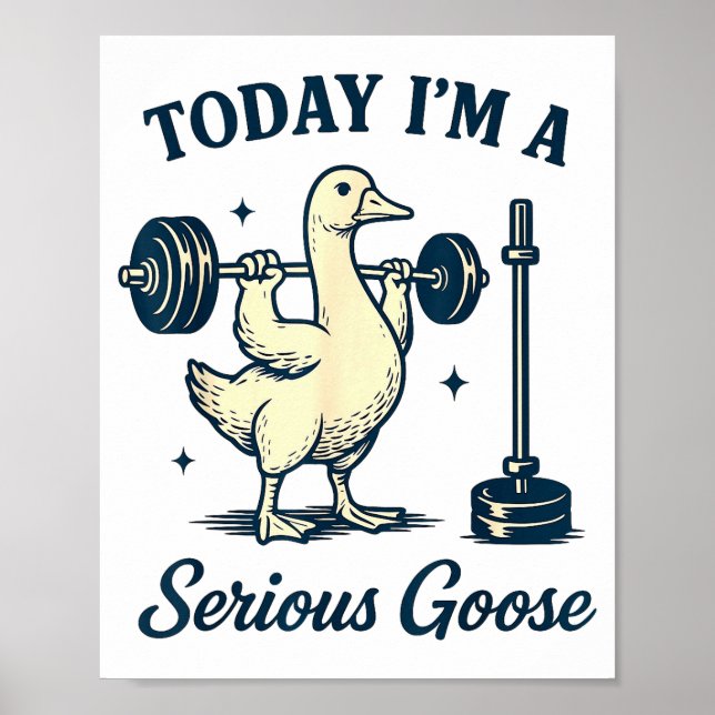Póster Today I'm A Serious Goose Funny Lifting Weights Gy (Frente)