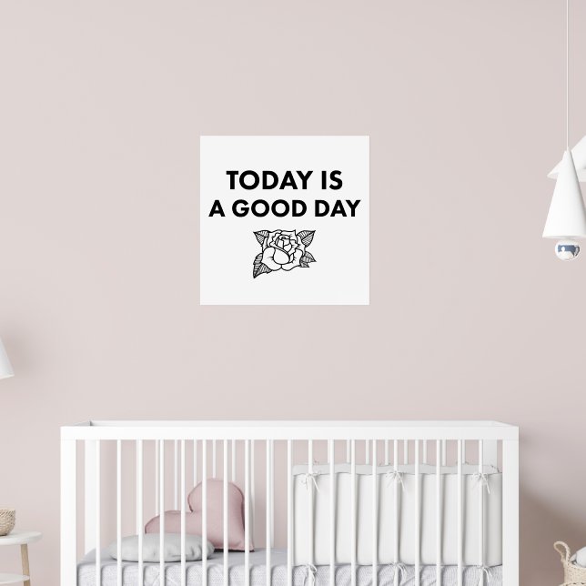 Póster Today is a Good Day. Art Print. (Guardería 2)