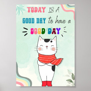 Póster Today Is A Good Day To Have A Good Day