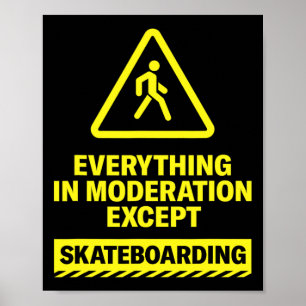Póster Todo con moderación excepto deportes de skateboard