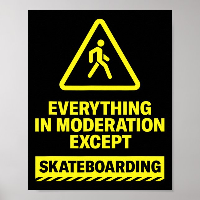 Póster Todo con moderación excepto deportes de skateboard (Frente)