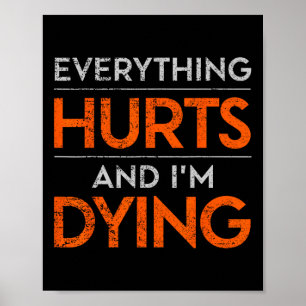 Póster Todo Duele Y Estoy Moriendo Gimnasio Gracioso Tee