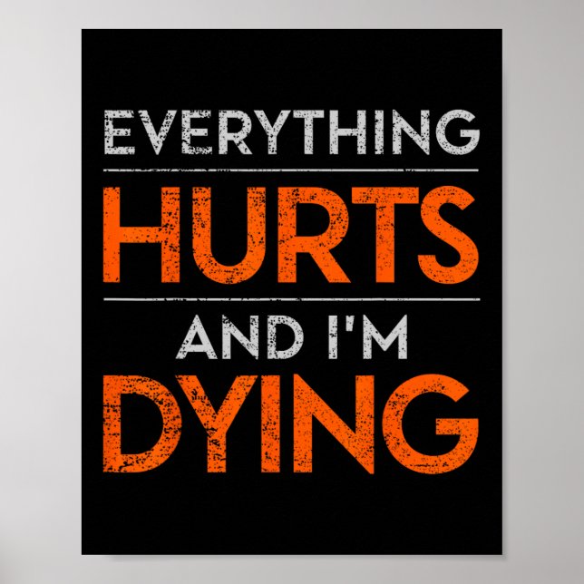 Póster Todo Duele Y Estoy Moriendo Gimnasio Gracioso Tee  (Frente)