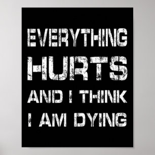 Póster Todo Duele Y Estoy Moriendo Gimnasio Gracioso Tee