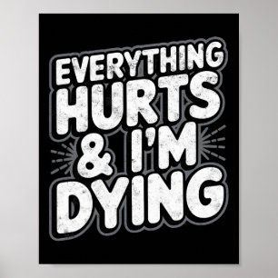 Póster Todo Duele Y Estoy Moriendo Gimnasio Gracioso Tee 