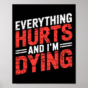 Póster Todo Duele Y Estoy Moriendo Gimnasio Gracioso Tee