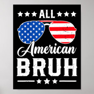 Póster Todo Estadounidense Bruh 4 De Julio Funny Patrióti