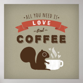 Póster Todo lo que necesitas es amor y café - ardilla
