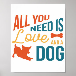 Póster Todo Lo Que Necesitas Es Amor Y Perro