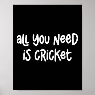 Póster Todo lo que necesitas es cricket