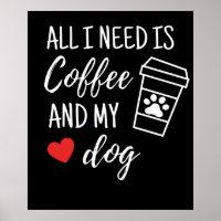 Todo Lo Que Necesito Es Café Y Mi Perro