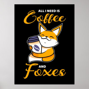 Póster Todo lo que necesito es café y zorros
