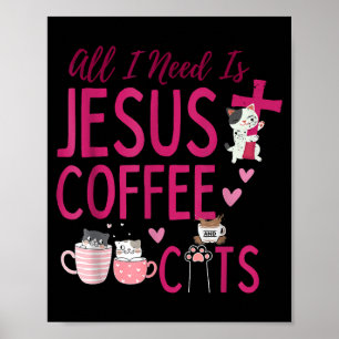 Póster Todo lo que necesito es Jesús, café y gatos Fu cri