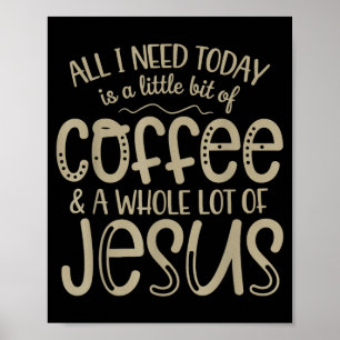 Póster Todo lo que necesito hoy café y Jesús fe cristiana