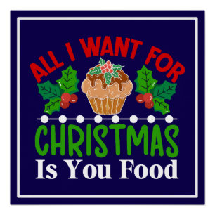 Póster Todo lo que quiero para los Navidades es tu comida