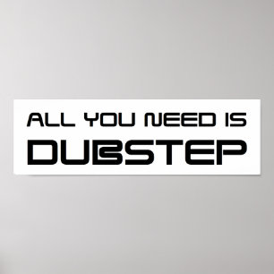 PÓSTER TODO LO QUE USTED NECESITA ES DUBSTEP WOB WOB