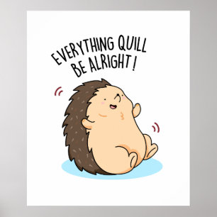 Póster Todo Saldrá Bien Funny Hedgehog Pun