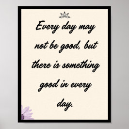 Póster Todos los días pueden no ser buenos, pero hay algo