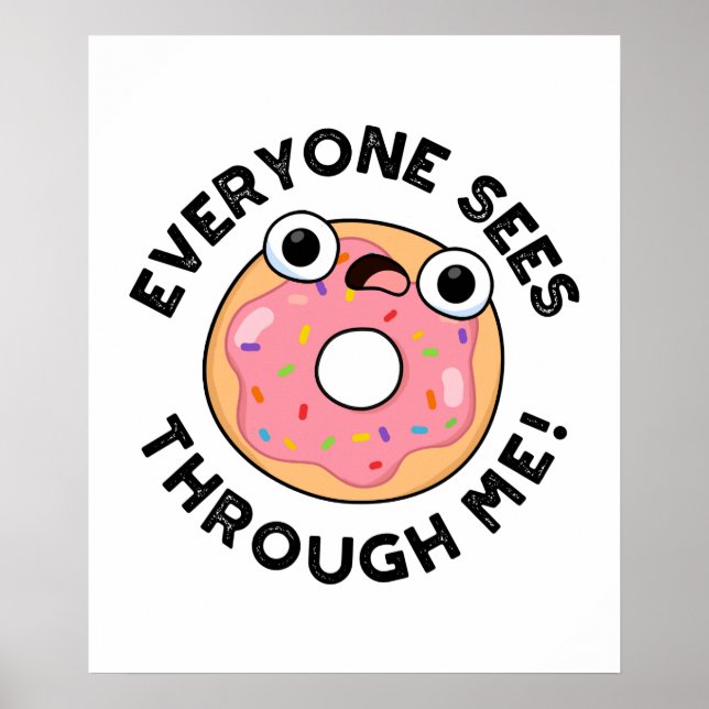 Póster Todos Ven A Través De Mí Divertido Donut Pun (Frente)