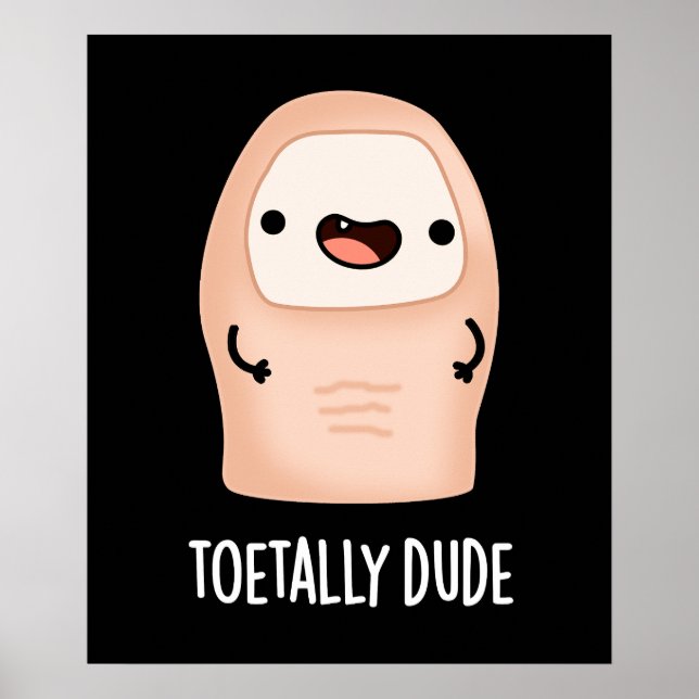 Póster Toetical Dude Funny Toe Pun Dark BG (Frente)