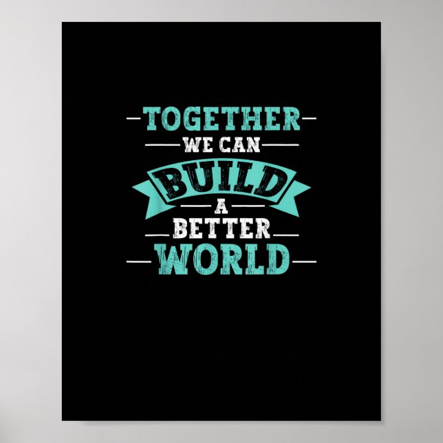 Póster Together We Can Build A Better World Unity Message (Frente)
