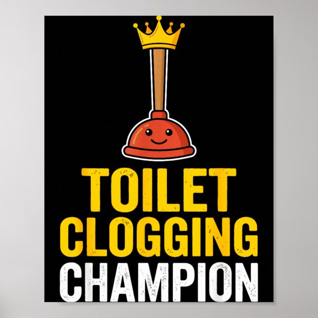 Póster Toilet Clogging Chamon Funny Toilet Clogger Quote  (Frente)