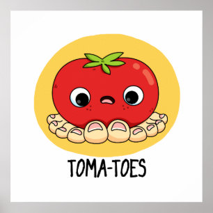 Póster Toma-Toes Gracioso Tomate Con Toes Pun