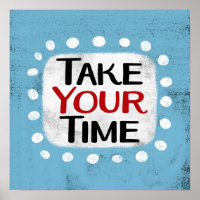 Toma tu tiempo Poster Wall Art