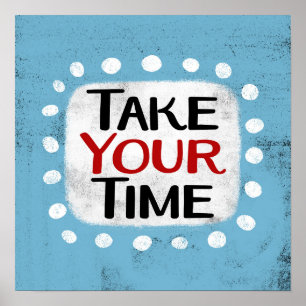 Póster Toma tu tiempo Poster Wall Art