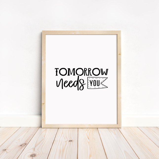 Póster Tomorrow Needs You - Minimalist Motivational Quote (Tomorrow Needs You - Minimalist Motivational Quote Poster in a neutral wooden frame)