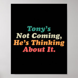Póster Tony no viene y piensa en su gracioso quo