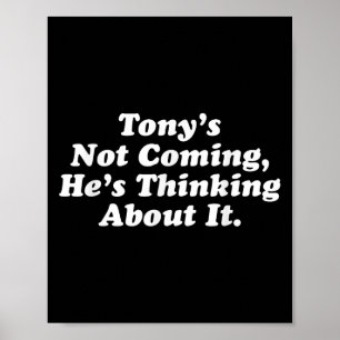 Póster Tony no viene y piensa en su gracioso quo