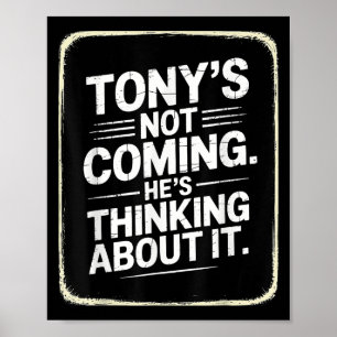 Póster Tony no viene y piensa en su gracioso quo
