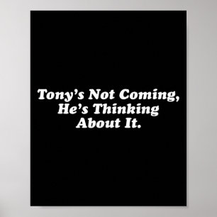 Póster Tony no viene y piensa en su gracioso quo