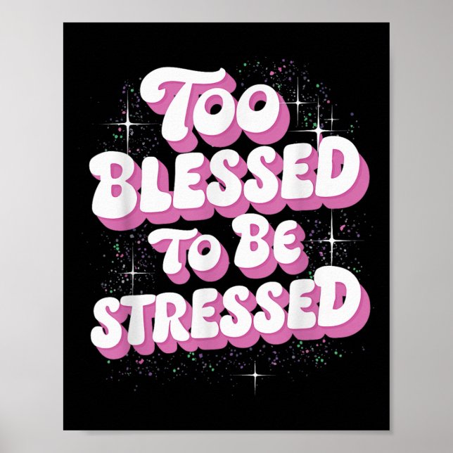 Póster Too Blessed To Be Stressed  (Frente)