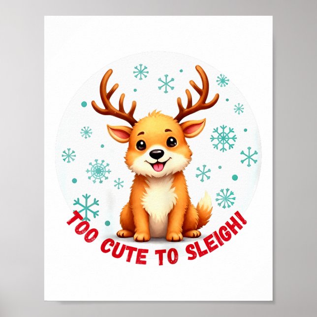 Póster Too Cute To Sleigh Funny Reindeer Christmas  (Frente)
