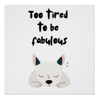 Póster Too Tired To Be Fabulous Quote with Sleeping Dog